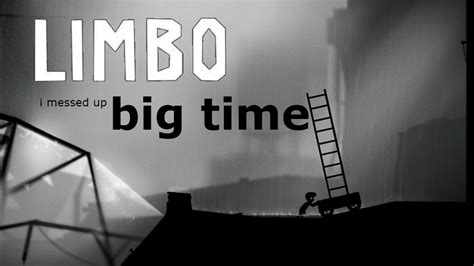 Limbo I Have Messed Up Big Time Youtube