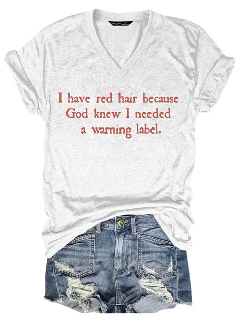 I Have Red Hair Because God Knew I Needed A Warning Label T Shirts Lilicloth