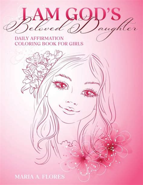 i am god s beloved daughter daily affirmation coloring book for girls by maria a flores