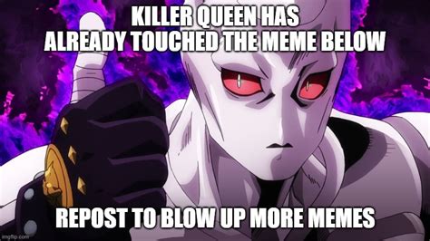 Killer Queen Has Already Touched Imgflip