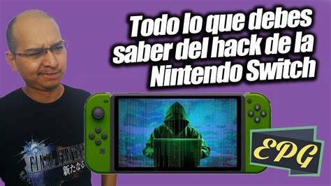 Todo Lo Que Debes Saber Del Hack De La Nintendo Switch EPG YouTube