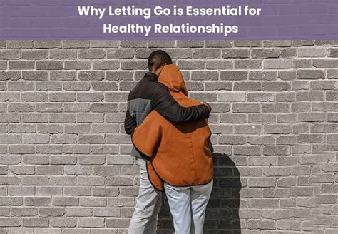 Forgiveness Why Letting Go Is Essential For Healthy Relationships In