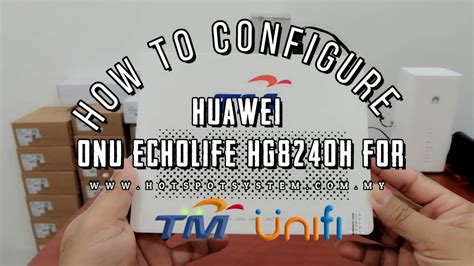 How To Configure Huawei ONU EchoLife HG8240H For TM UniFi Maxis YouTube