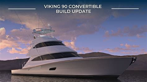 Viking 90 Convertible Build Update Galati Yachts