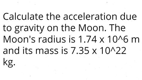 Calculate The Acceleration Due To Gravity On The Moon The Moons