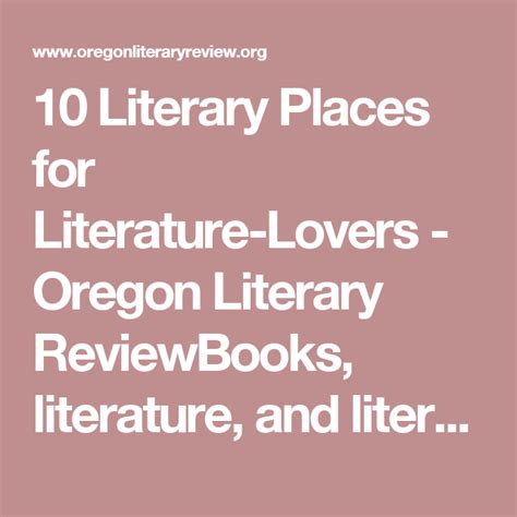 10 Literary Places For Literature Lovers Oregon Literary Reviewbooks Literature And Literary