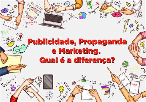 entenda a diferença entre publicidade propaganda e marketing notícias unisanta