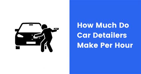 How Much Do Car Detailers Make Per Hour