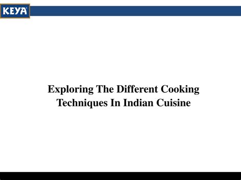 Ppt Exploring The Different Cooking Techniques In Indian Cuisine Powerpoint Presentation Id
