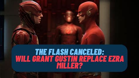 the flash canceled will grant gustin replace ezra miller