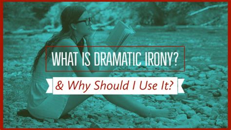 What Is Dramatic Irony And Why Should I Use It Writers Write