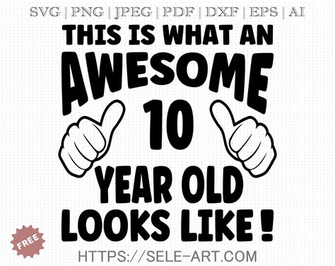 Free Awesome 10 Year Old Svg Free Svg With Seleart
