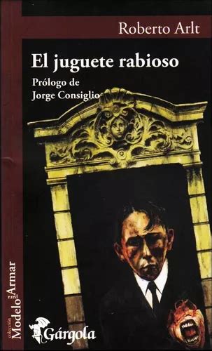 El Juguete Rabioso Roberto Arlt Libro Gargola