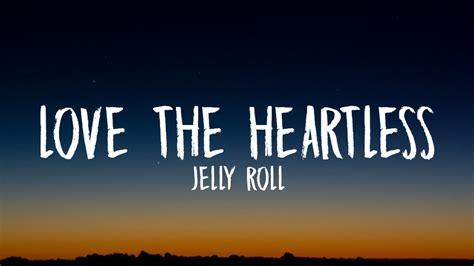 Jelly Roll Love The Heartless Lyrics Youtube