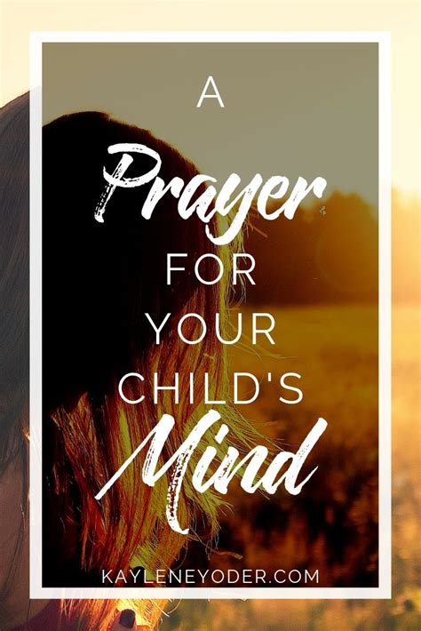 A Scripture Based Prayer For Your Childs Mind Kaylene Yoder