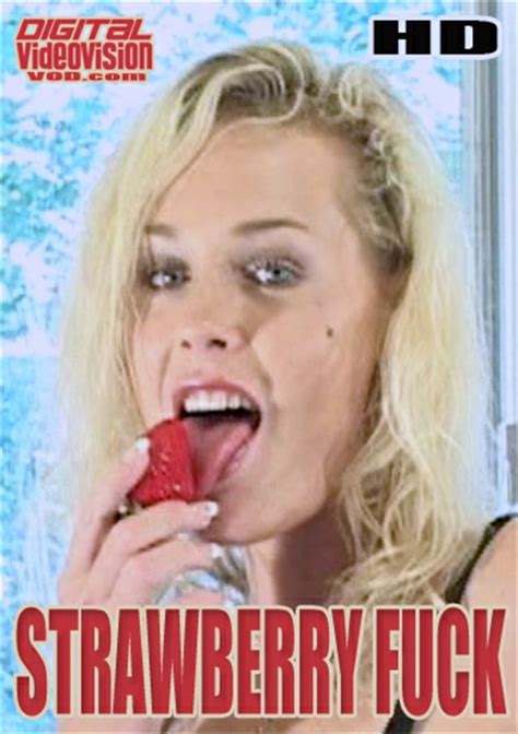 Strawberry Fuck Digital Videovision Unlimited Streaming At Adult Empire Unlimited