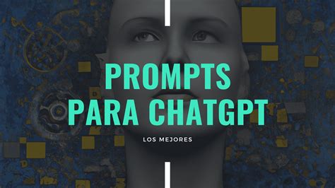Descubre Los Mejores Prompts Para Chatgpt En Español