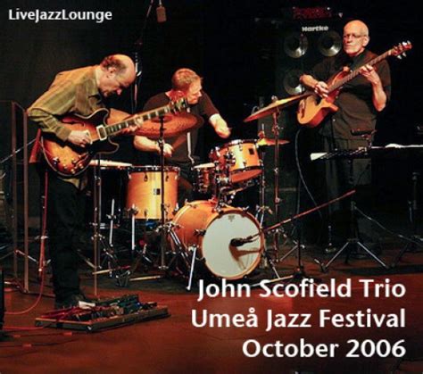 John Scofield Trio Umea Jazz Festival October 2006 Live Jazz Lounge