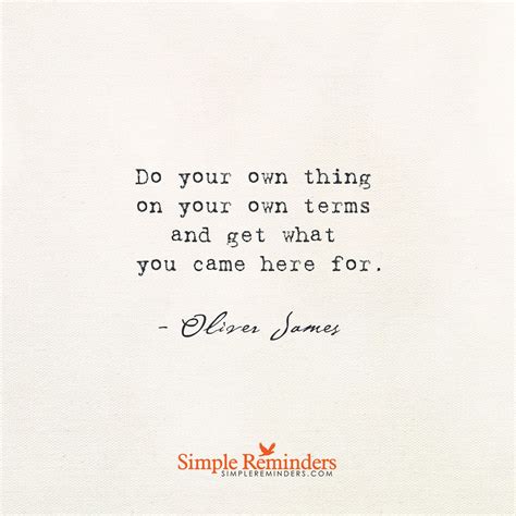 Do Your Own Thing By Oliver James Motivational Quotes For Life