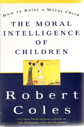 The Moral Intelligence Of Children How To Raise A Moral Child By