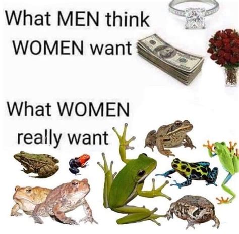 An Image Of Frogs And Money With The Caption What Men Think Women Want