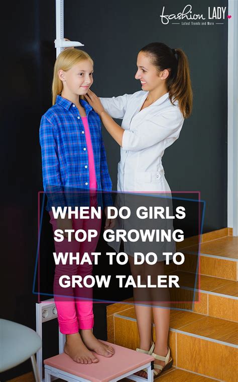 When Do Girls Stop Growing What To Do To Grow Taller How To Grow