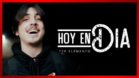 Hoy En Dia Video Oficial T3r Elemento Del Records 2021 Youtube