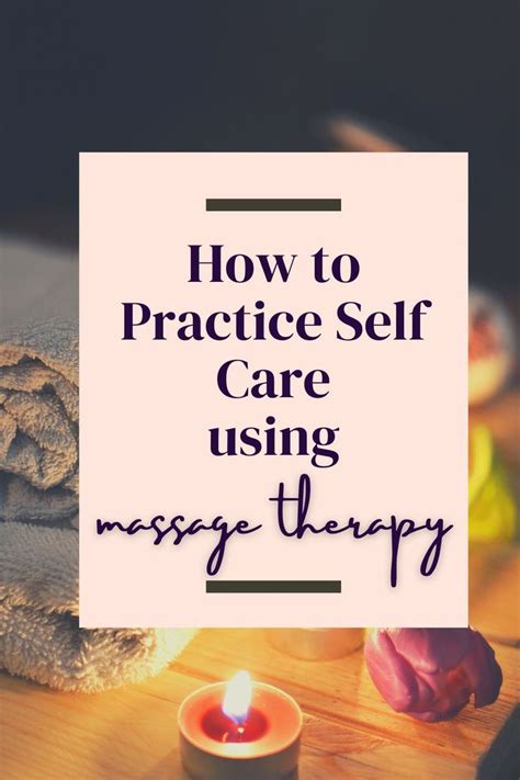 How To Practice Self Care Using Massage Therapy In 2021 Massage Therapy Self Care