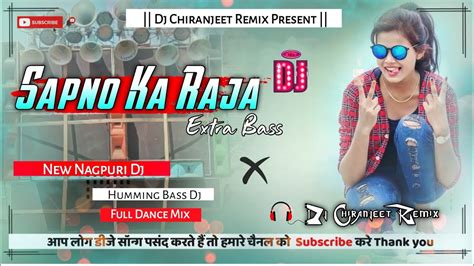 Sapno Ka Raja New Nagpuri Dj Humming Bass Full Dance Mix Dj