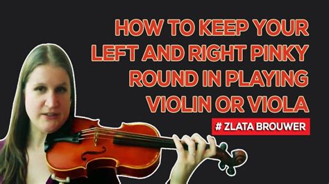 How To Keep Your Left And Right Pinky Round In Playing Violin Or Viola