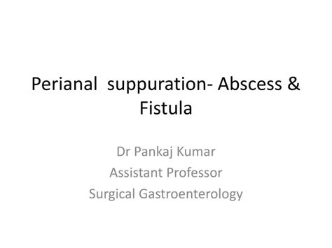 Ppt Perianal Suppuration Abscess Fistula Powerpoint Presentation