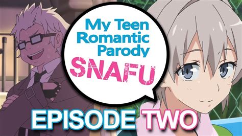My Teen Romantic Parody Snafu Episode 2 Oregairu Abridged Youtube