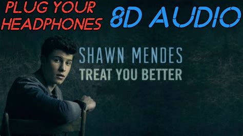 Treat You Better Shawn Mendes 8d Audio Youtube