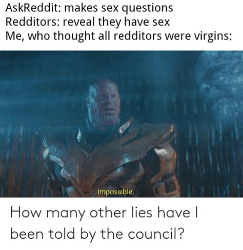How Many Other Lies Have I Been Told By The Council Reddit Meme On Meme