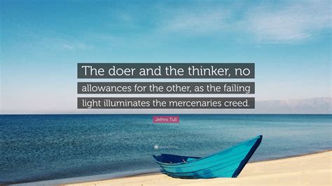 Jethro Tull Quote The Doer And The Thinker No Allowances For The