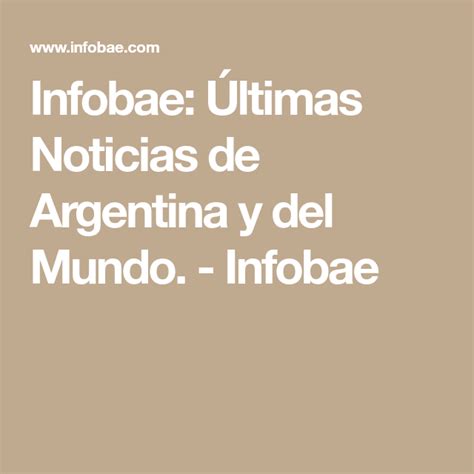 Infobae Últimas Noticias De Argentina Y Del Mundo Infobae