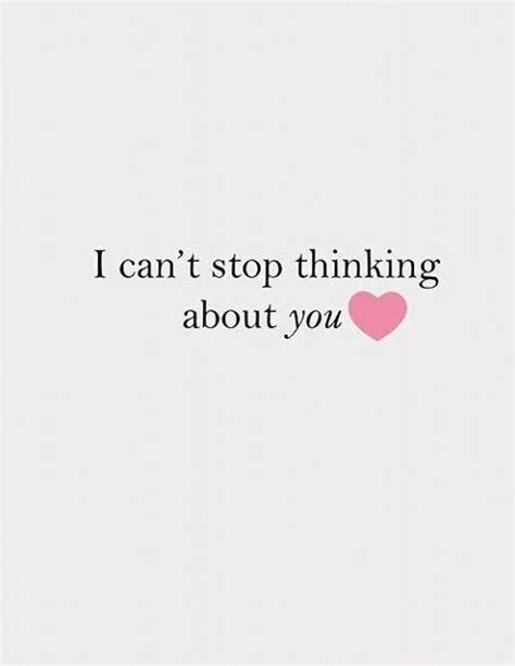 Cant Stop Thinking Of You Quotes That One Person You Cant Stop Thinking About Pictures