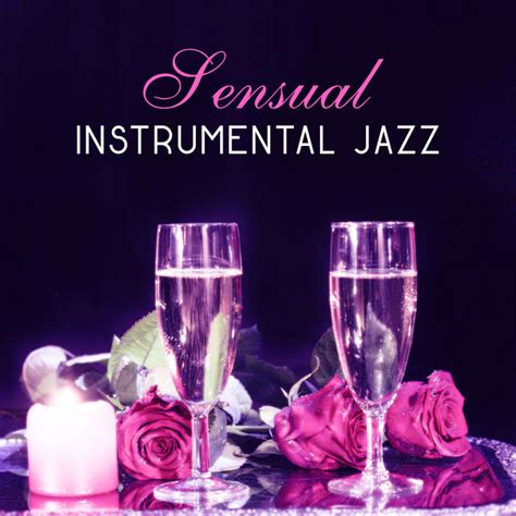 sensual instrumental jazz gentle sounds of jazz music for lovers beautiful romantic jazz