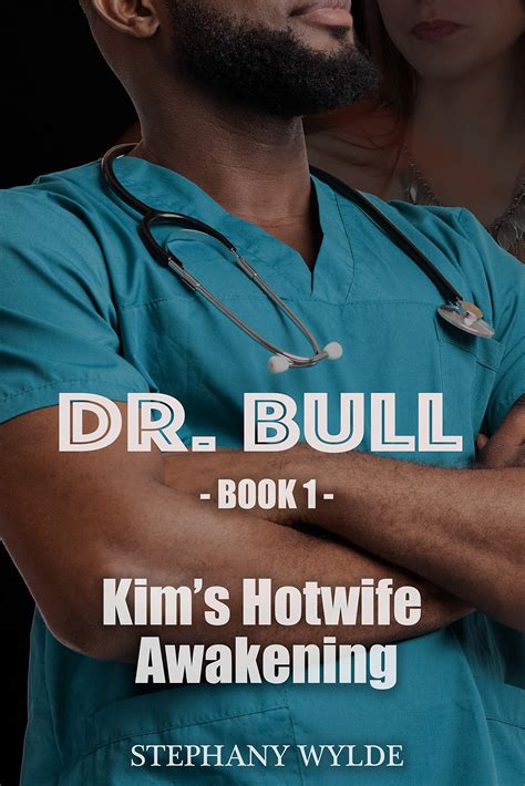 Dr Bull Book 1 Kims Hotwife And Cuckold Awakening By Stephany Wylde Goodreads