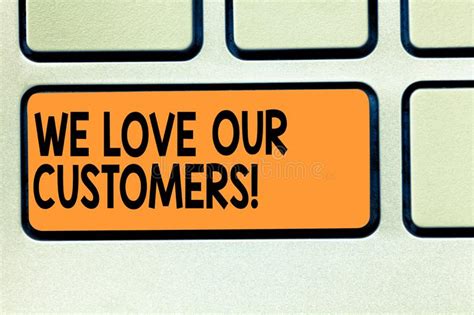 Conceptual Hand Writing Showing We Love Our Customers Business Photo