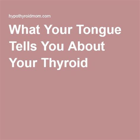 What Your Tongue Tells You About Your Thyroid Hypothyroid Mom