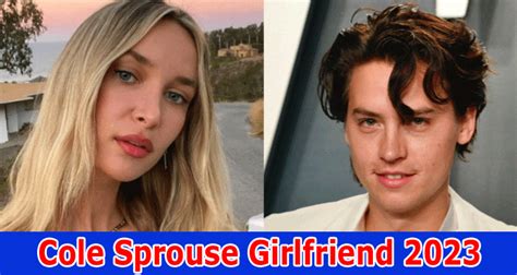 Read Cole Sprouse Girlfriend 2023 Who Is Cole Sprouse Explore Full