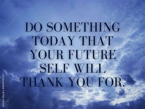 Motivational And Inspirational Quotes Do Something Today That Your