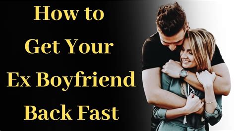 How To Get Your Ex Boyfriend Back Fast Relationship Advice Youtube