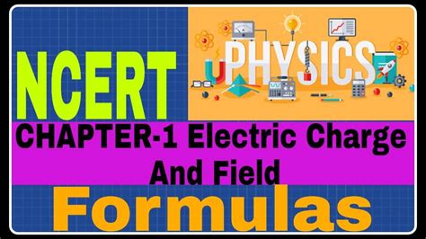 Ncert Physics Formula Chapter 1 Electric Charge And Field Class