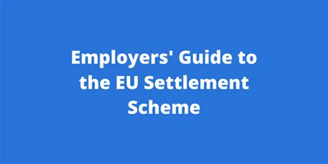 Employers Guide To The Eu Settlement Scheme Settled Status 2021