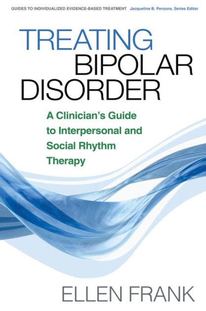 Treating Bipolar Disorder A Clinicians Guide To Interpersonal And