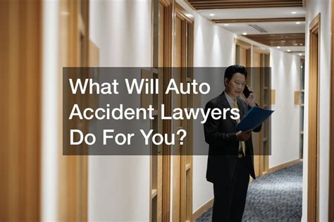 What Will Auto Accident Lawyers Do For You Infomax Global