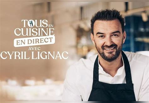 Cyril Lignac lintégralité des recettes de Tous en cuisine M6