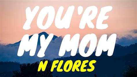 Youre My Mom Happy Mothers Day Song By N Flores Audio Youtube